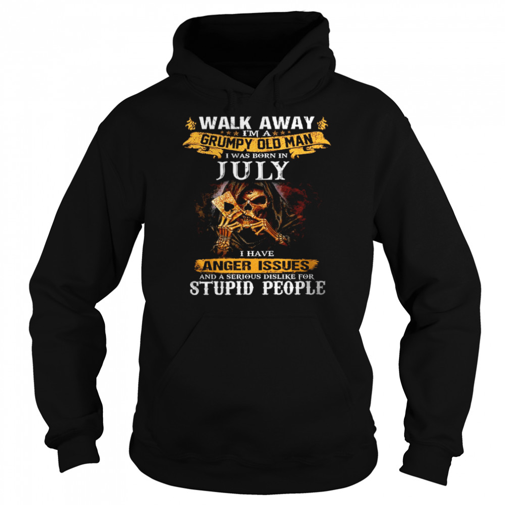 walk away im a grumpy old man i was born in july tshirt unisex hoodie