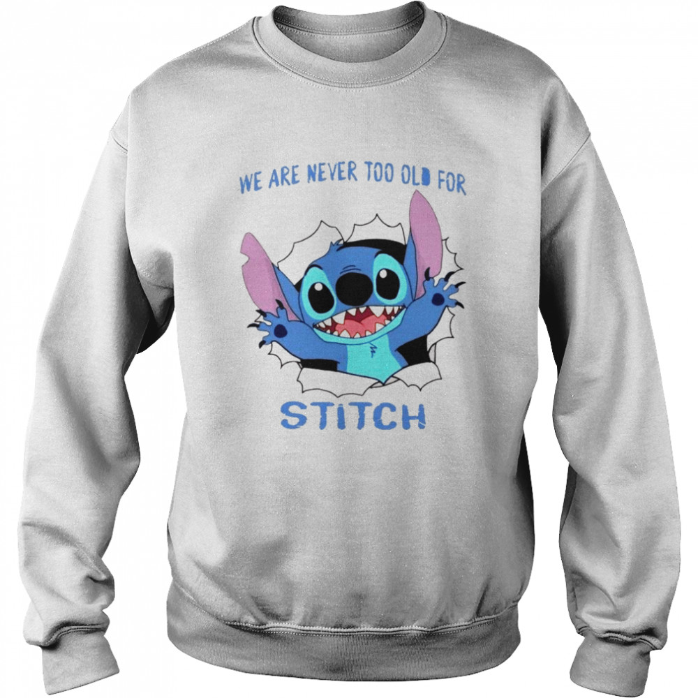 we are never too old for stitch cutedisney stitch lilo shirt unisex sweatshirt