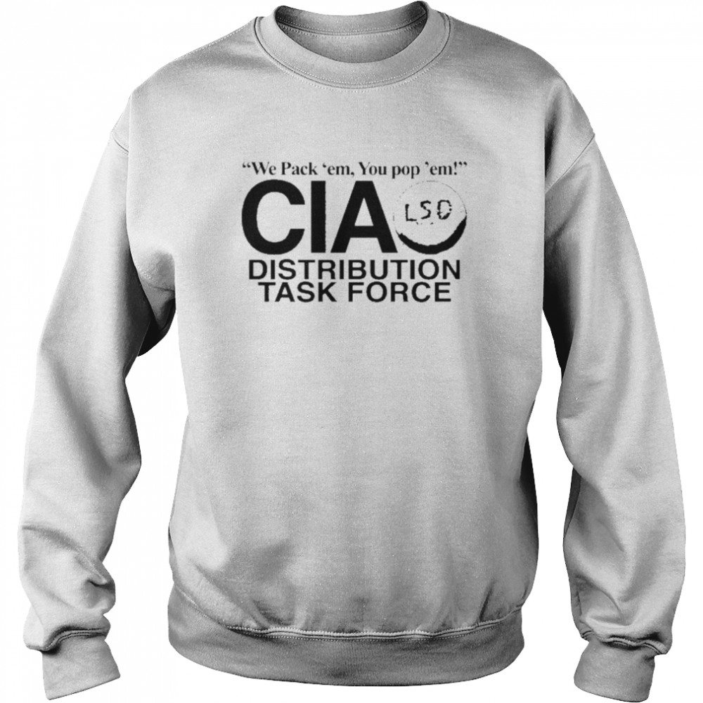 we pack em you pop em cia distribution task force unisex sweatshirt