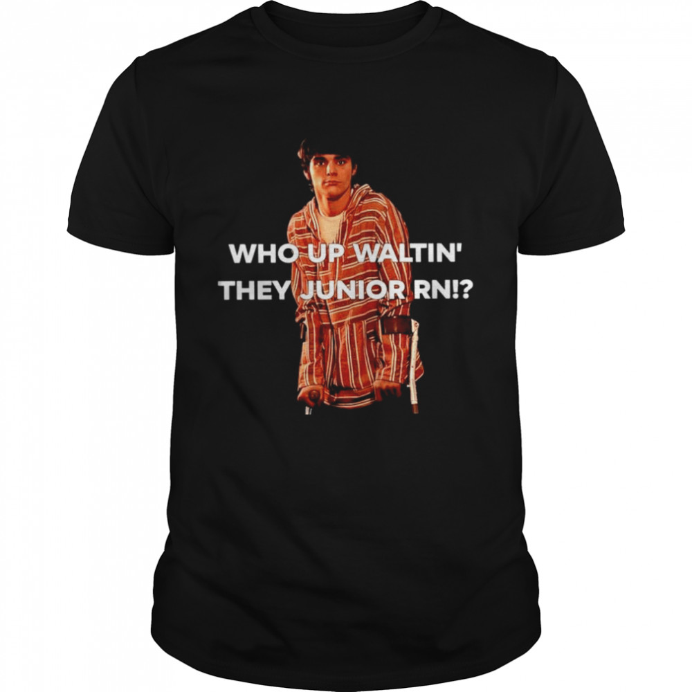 Who Up Waltin They Junior Rn shirt Classic Men's T-shirt