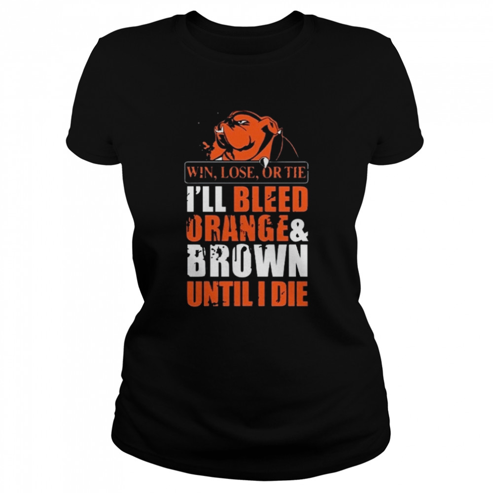win or lose i will bleed orange and brown go team american cleveland football shirt classic womens t shirt