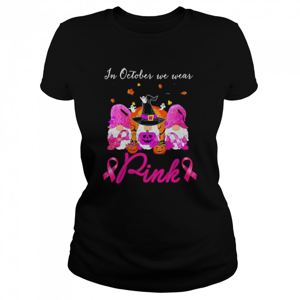 womens in october we wear pink gnomes halloween breast cancer awareness classic womens t shirt