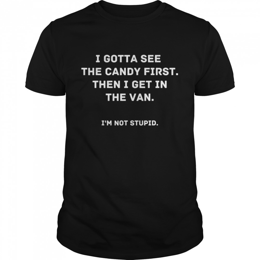I Gotta See The Candy First Funny Halloween 2022 Costume Tee T-Shirt