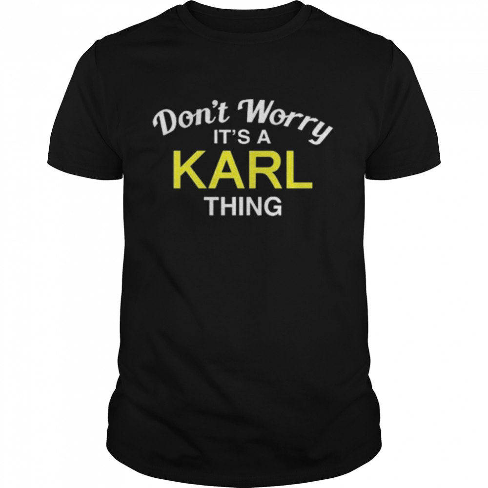 Don’t Worry It’s A Karl Thing  Classic Men's T-shirt