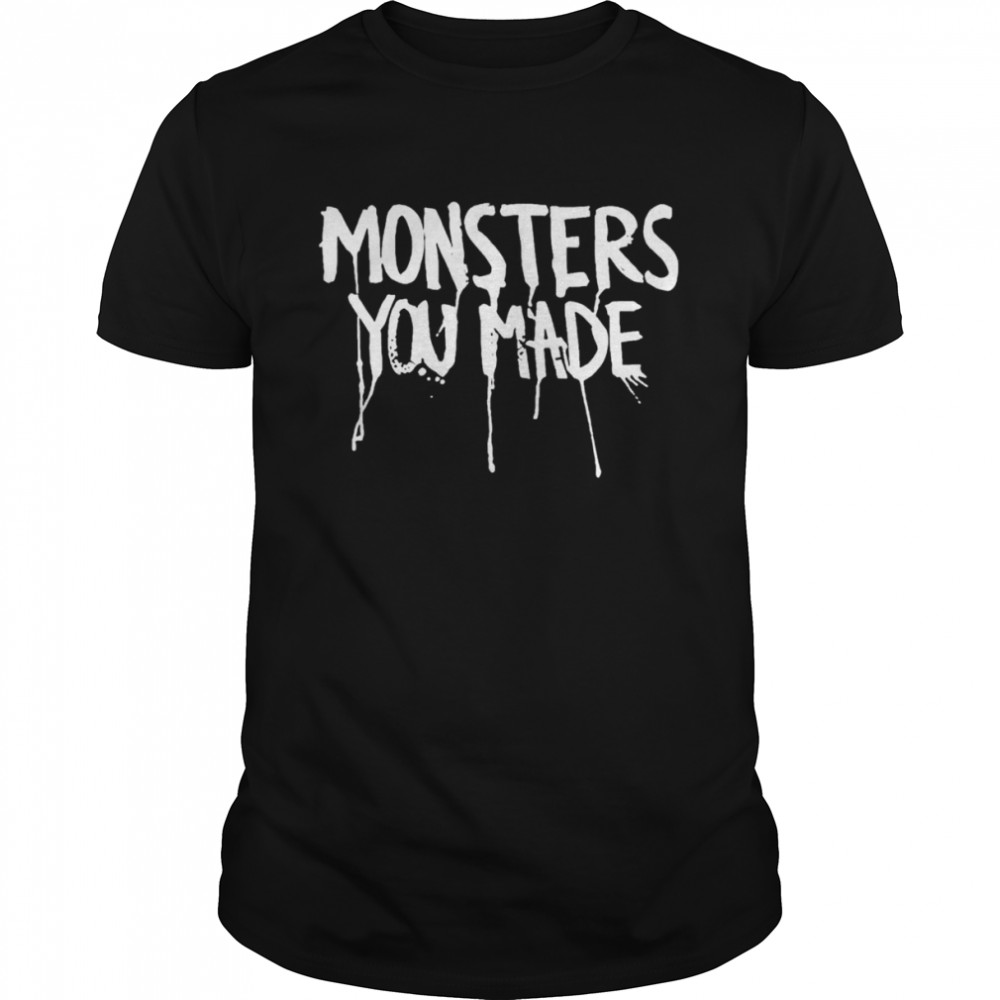 Monsters you made shirt Classic Men's T-shirt