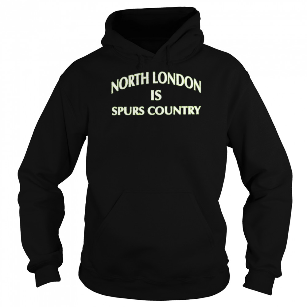 North London is Spurs country shirt Unisex Hoodie