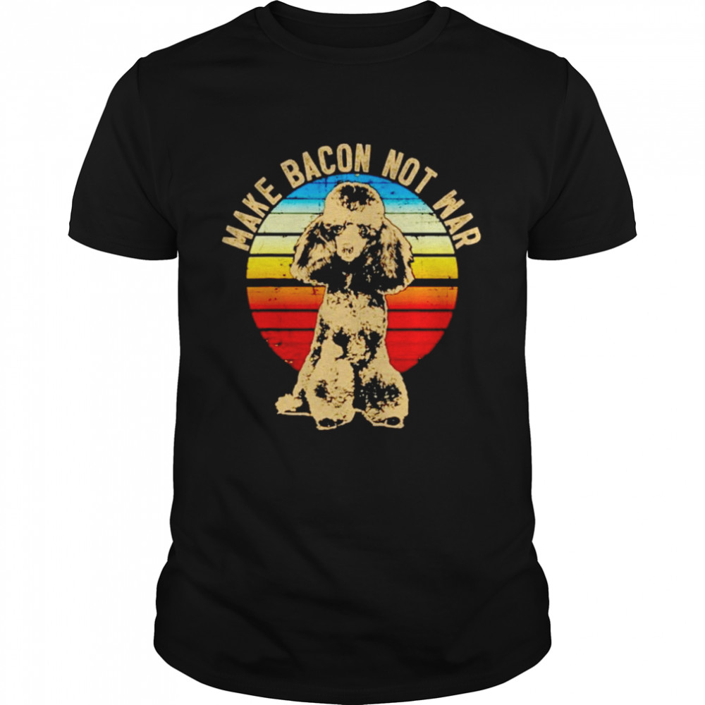 Poodle dog breed make bacon not war vintage shirt Classic Men's T-shirt