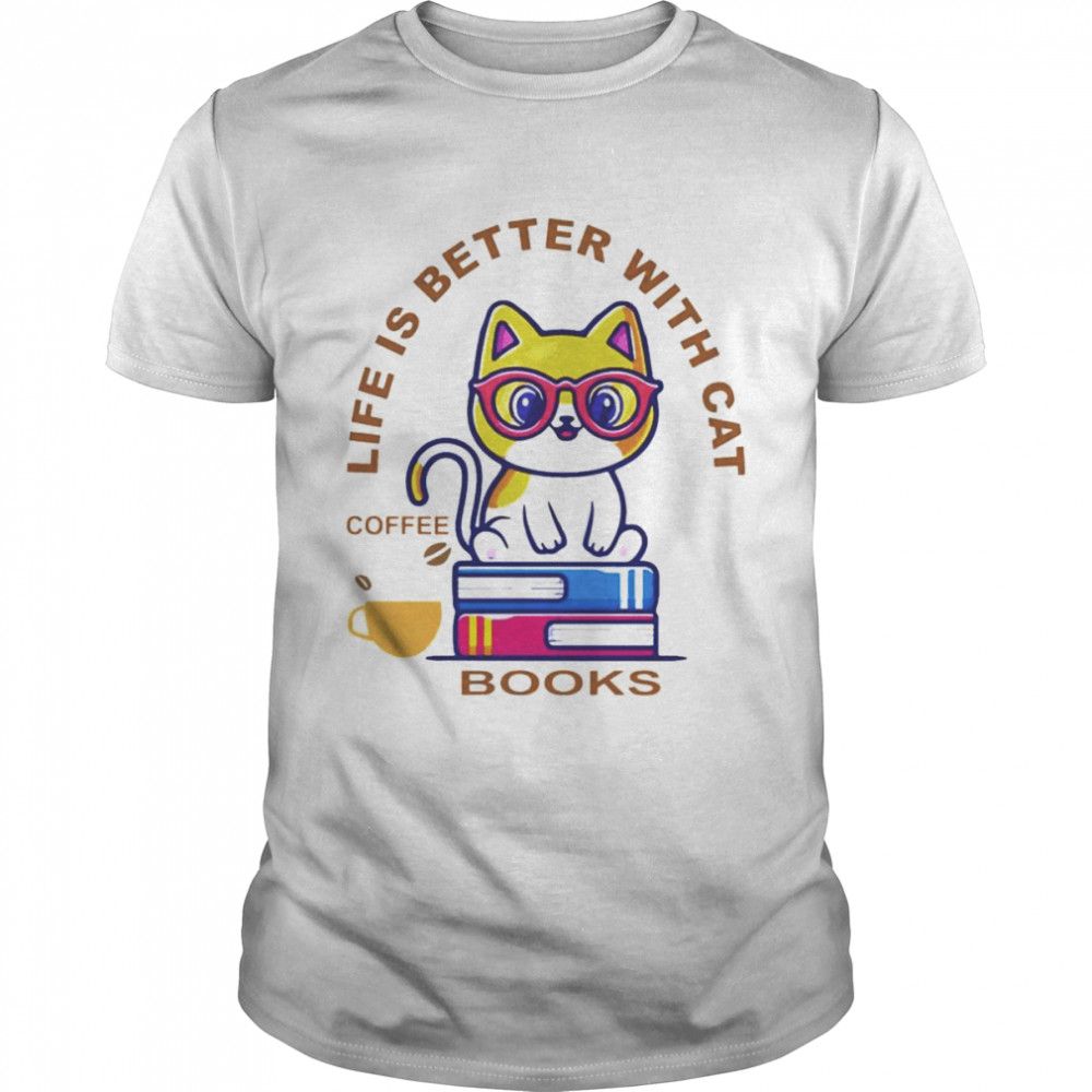 Life is better with coffee cats and books unisex T-shirt