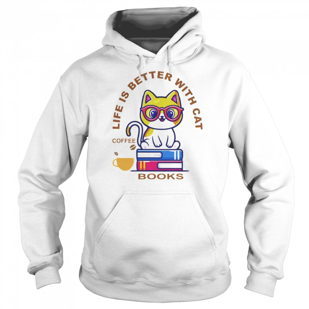 Life is better with coffee cats and books unisex T-shirt 8 Life is better with coffee cats and books unisex T-shirt Unisex Hoodie