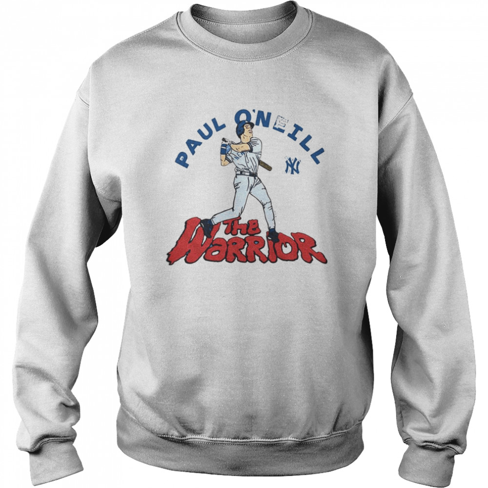 New York Yankees Paul O'neill the warrior t-shirt, hoodie, sweater