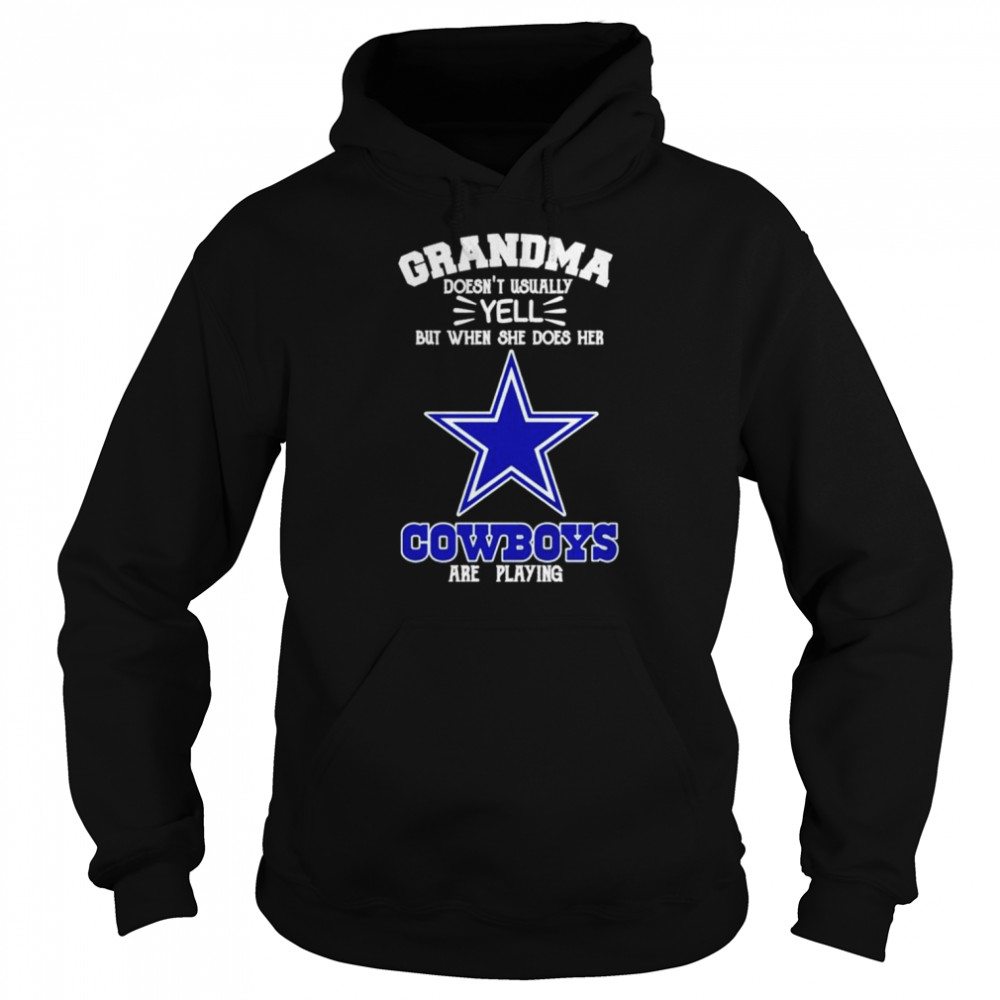 Grandma Doesnt Usually Yell But When She Does Her Dallas Cowboys Are  Playing Unisex T-Shirt