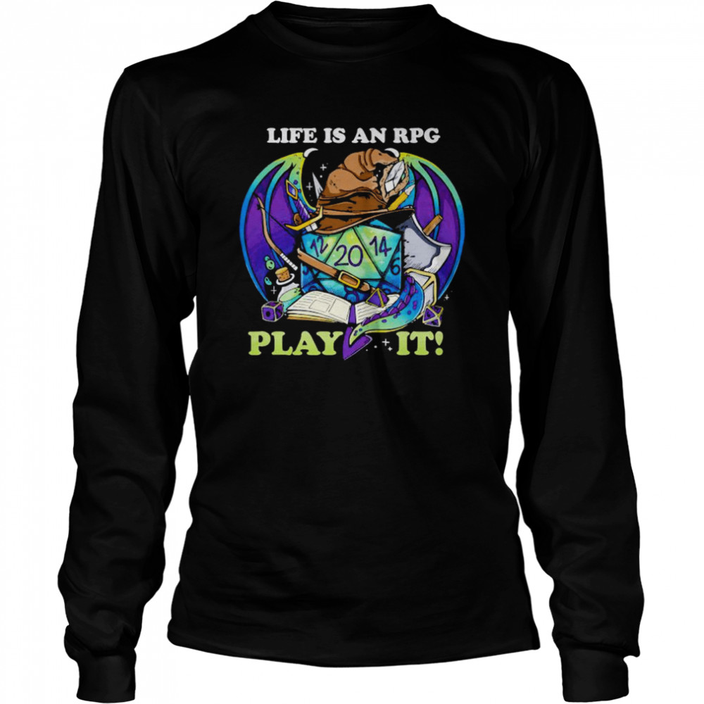 dungeon and Dragon life is an RPG play it shirt Long Sleeved T-shirt