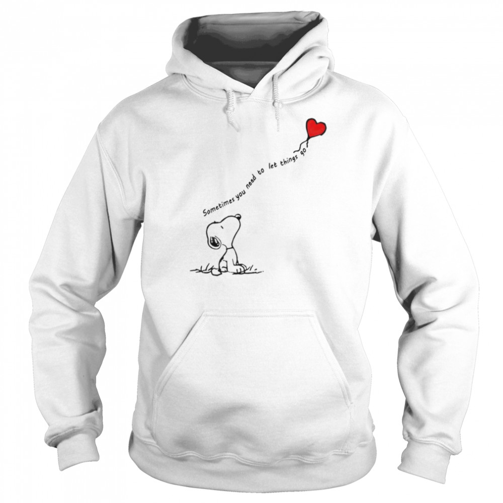 Snoppy sometimes you need to let things go shirt Unisex Hoodie
