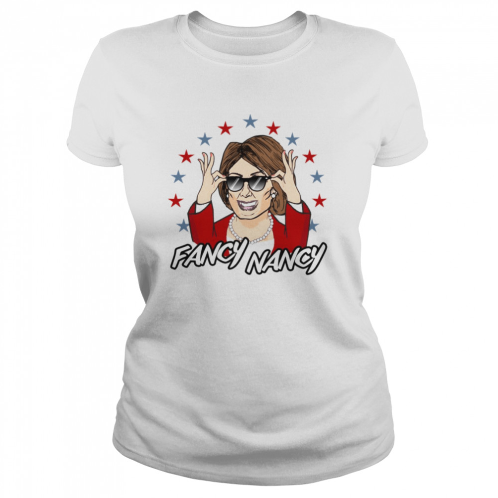 Fancy Nancy Nancy Pelosi shirt Classic Women's T-shirt