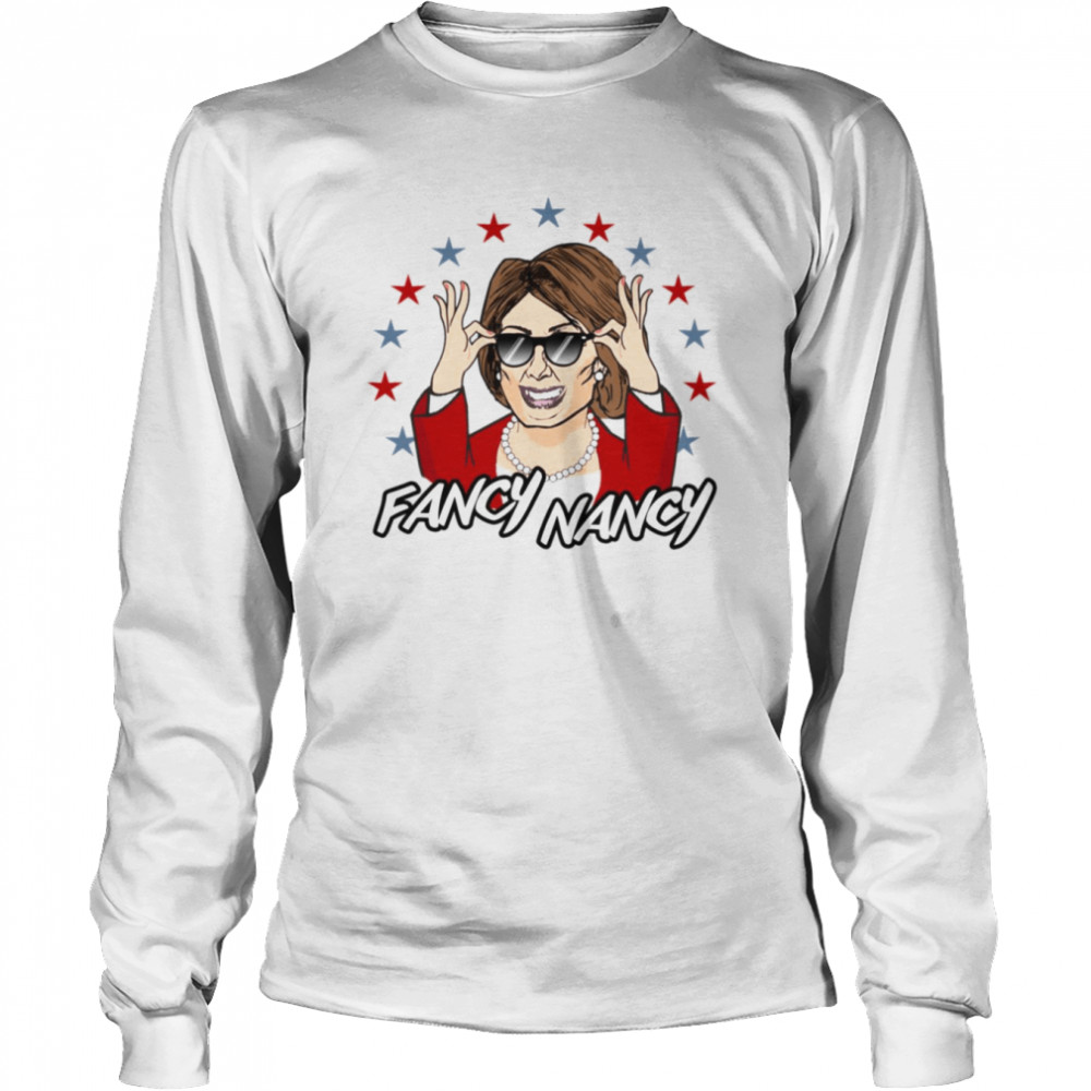 Fancy Nancy Nancy Pelosi shirt Long Sleeved T-shirt