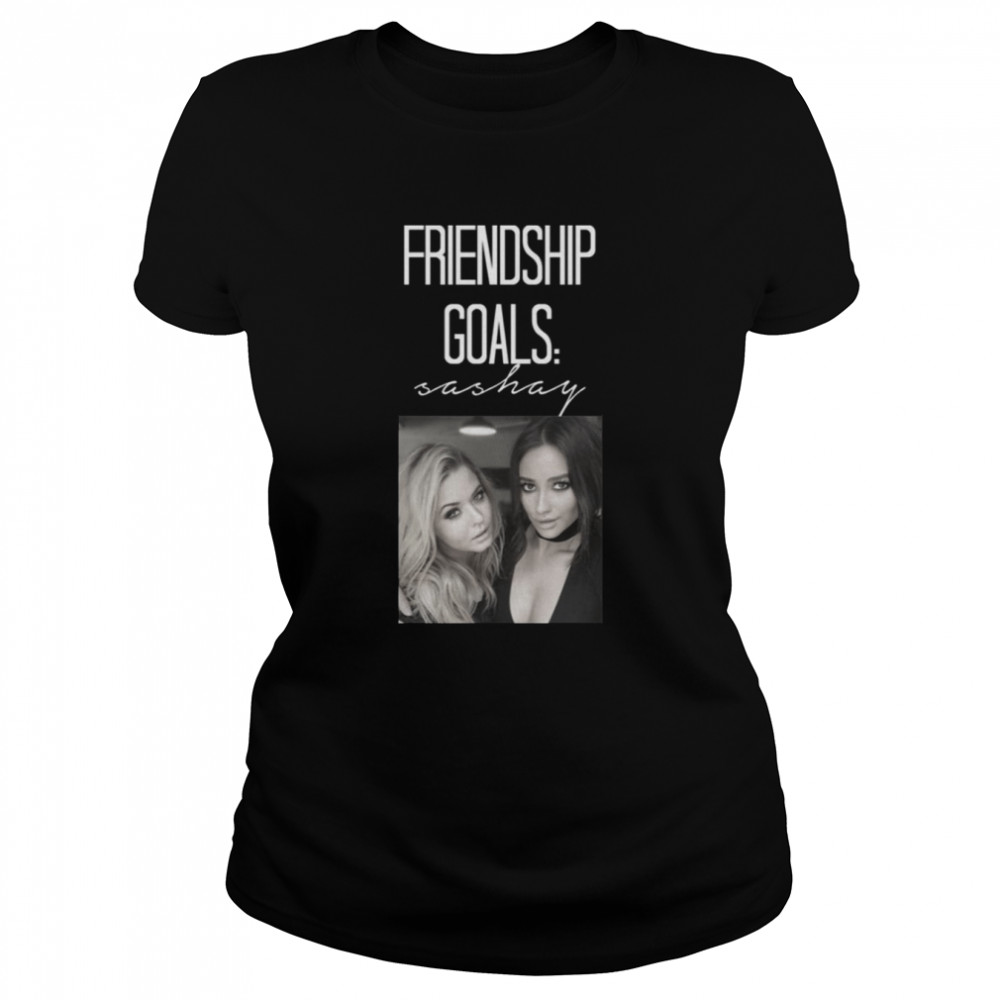 Friendship Goals Sashay shirt Classic Women's T-shirt