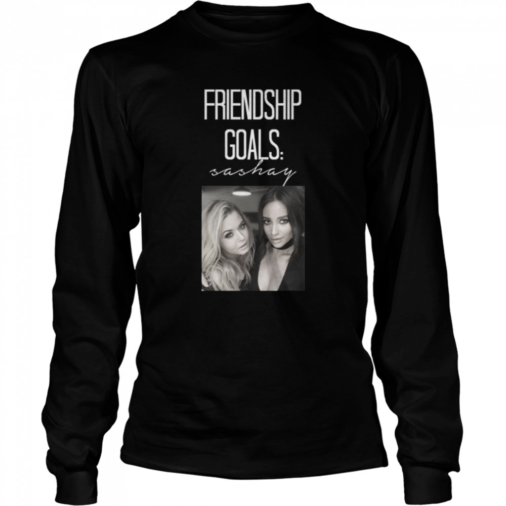 Friendship Goals Sashay shirt Long Sleeved T-shirt