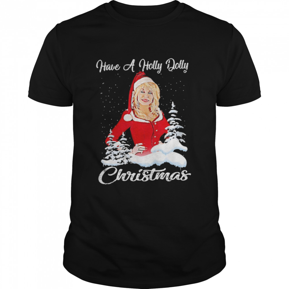 Holly Dolly Have A Holly Dolly Christmas  Classic Men's T-shirt