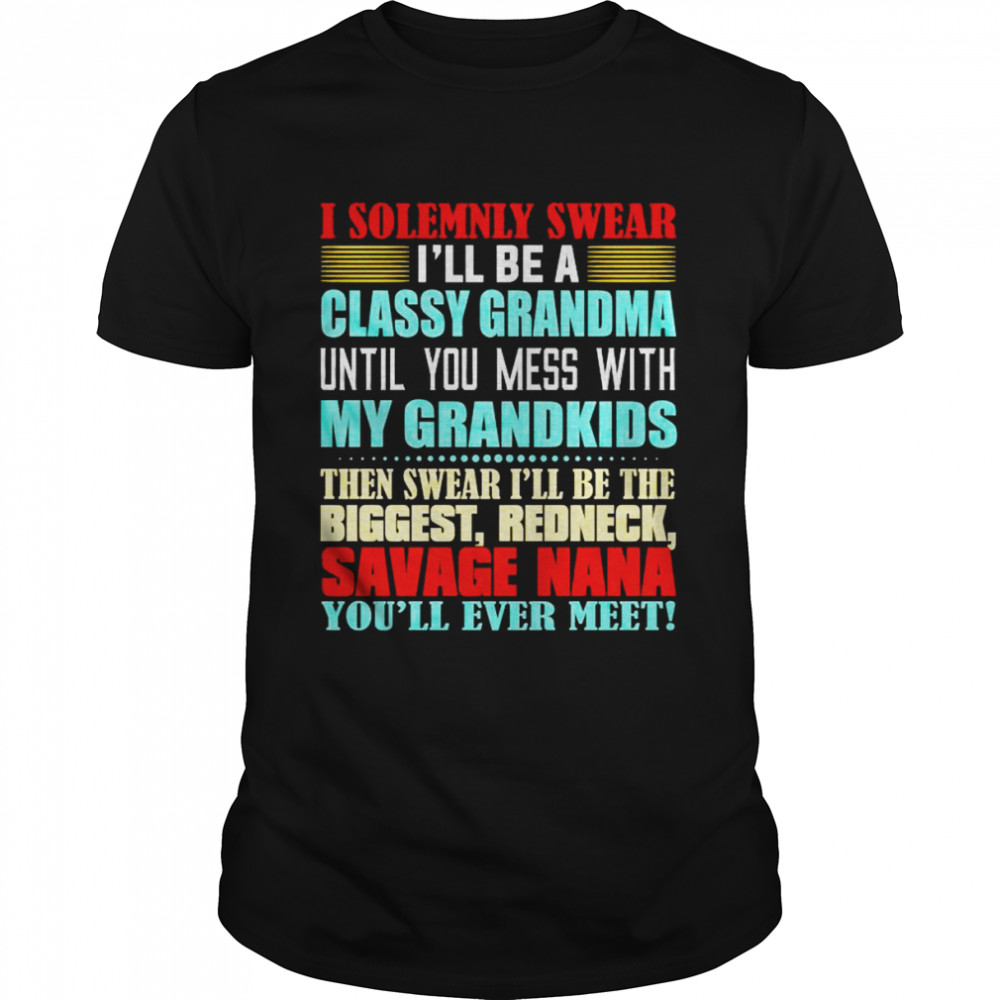 I solemnly swear I’ll be a classy grandma until you mess with my grandkids then swear I’ll be the biggest shirt Classic Men's T-shirt