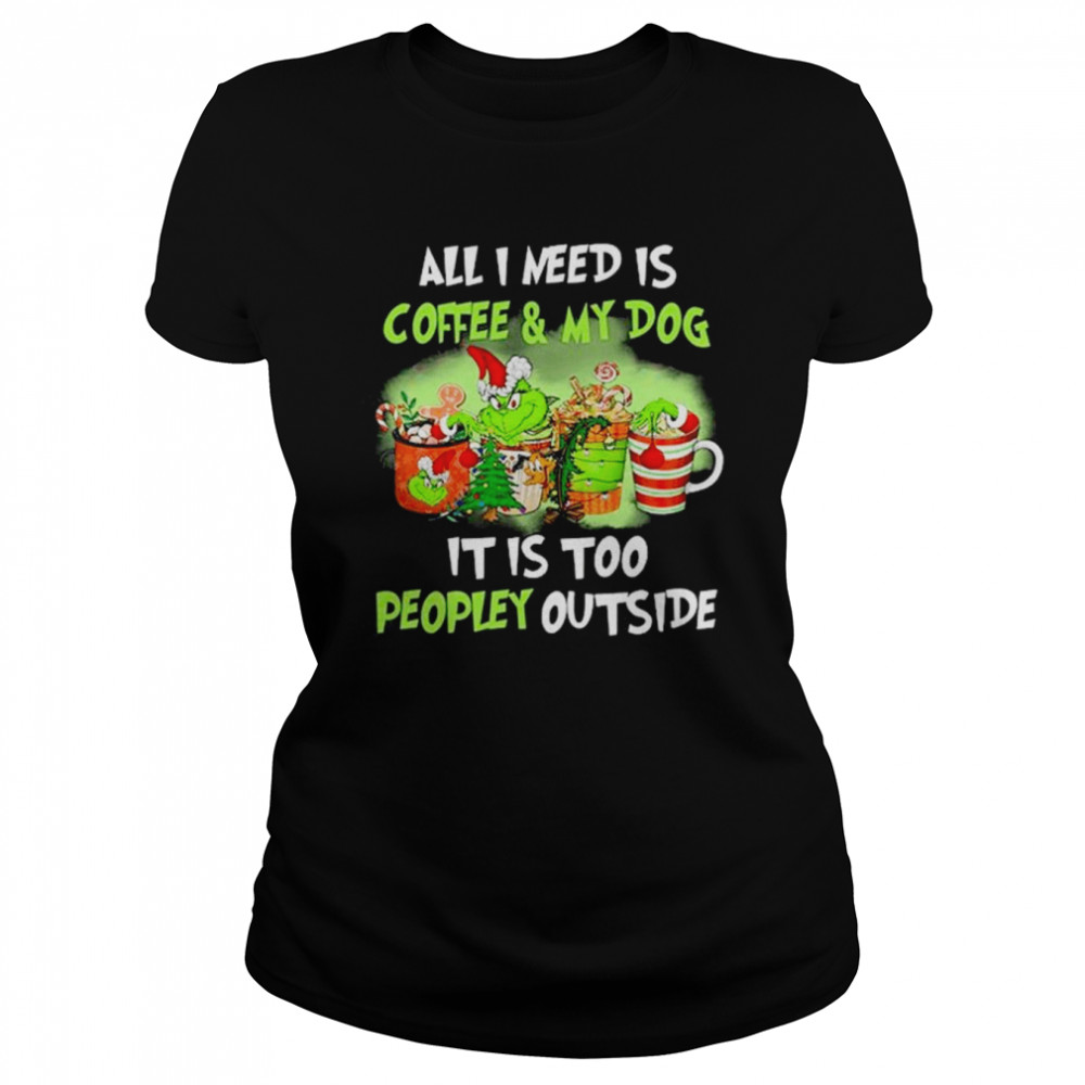 Santa Grinch all I need is Coffee and my Dog it is too peopley outside Merry Christmas shirt Classic Women's T-shirt