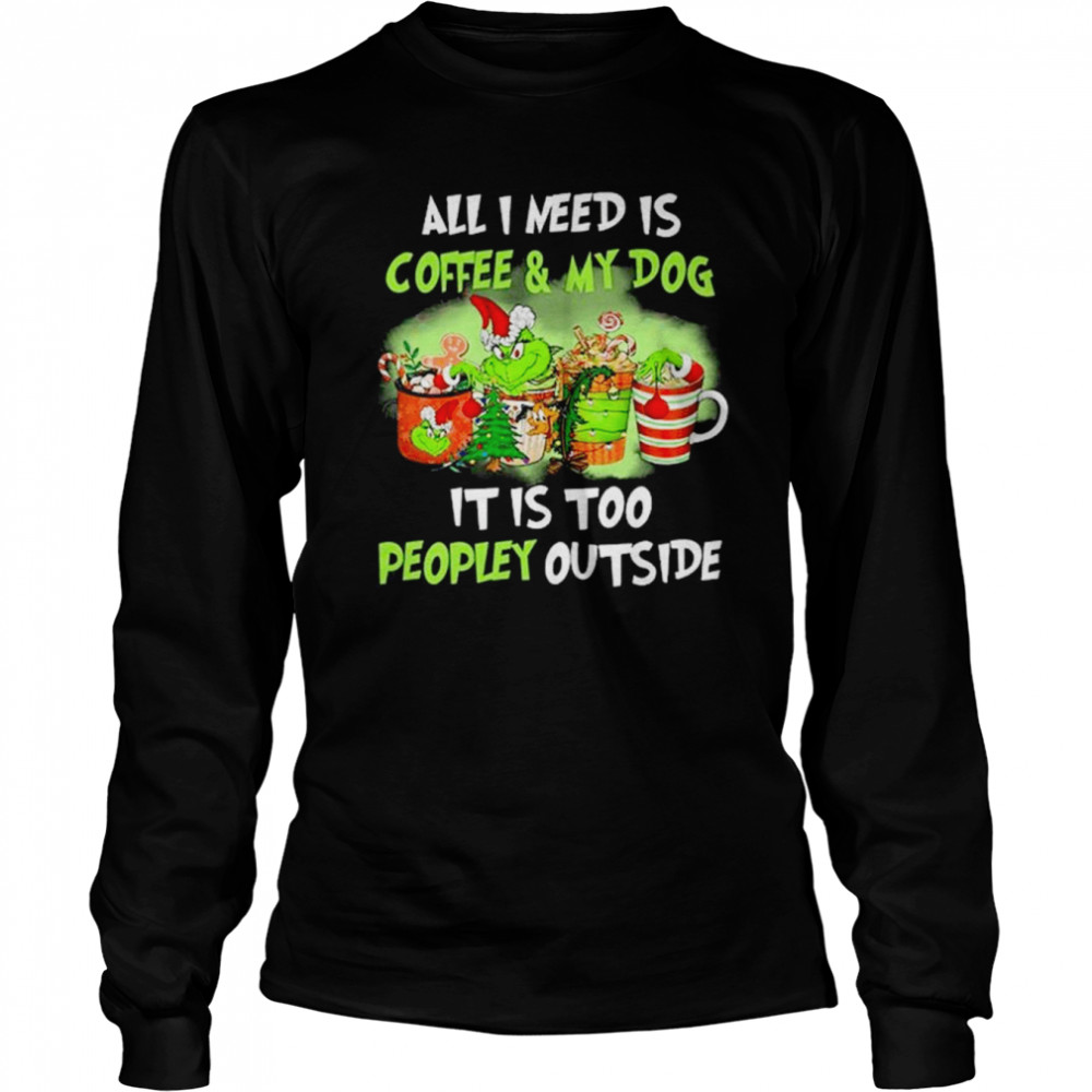 Santa Grinch all I need is Coffee and my Dog it is too peopley outside Merry Christmas shirt Long Sleeved T-shirt