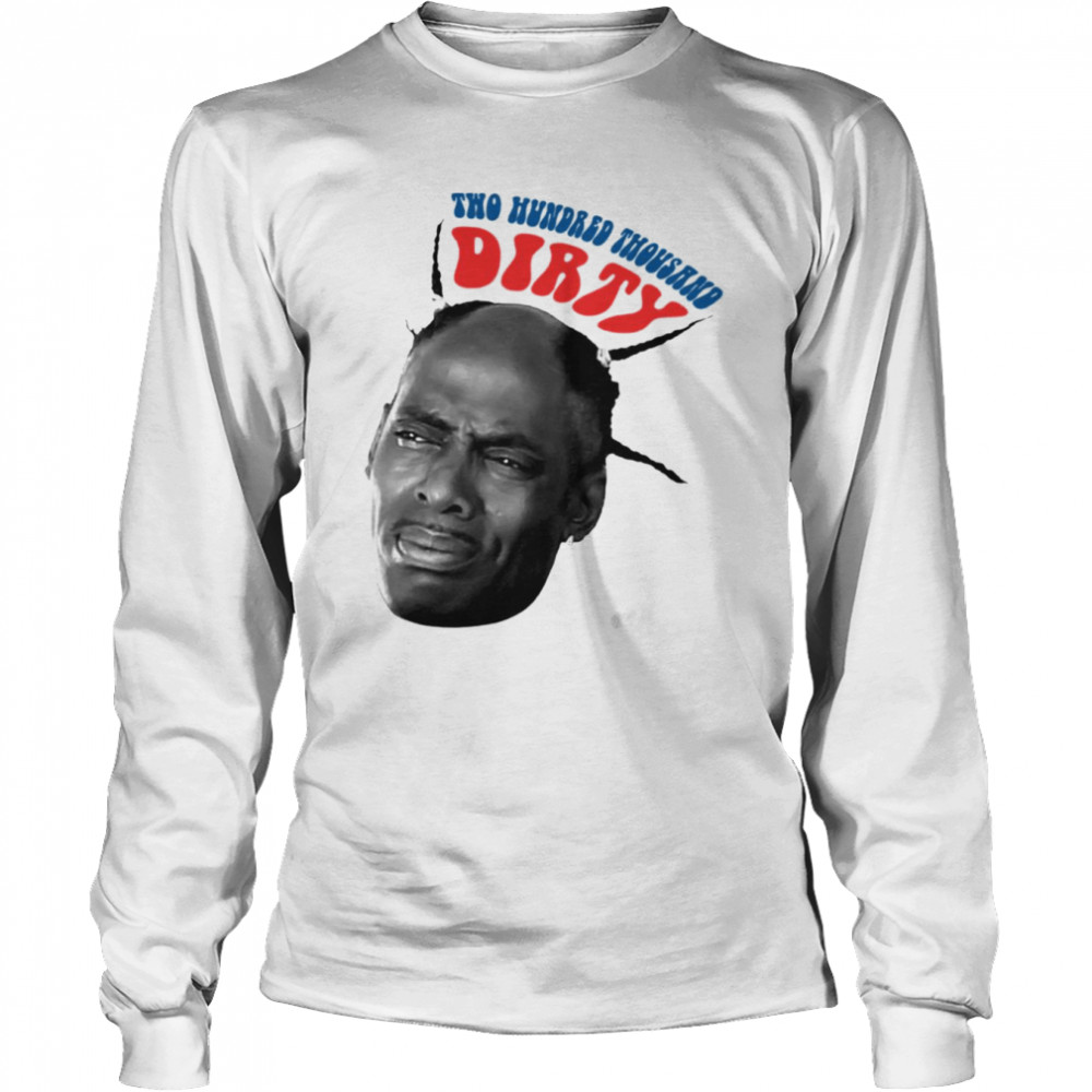 Two Hundred Thousand Dirty Coolio Head shirt Long Sleeved T-shirt
