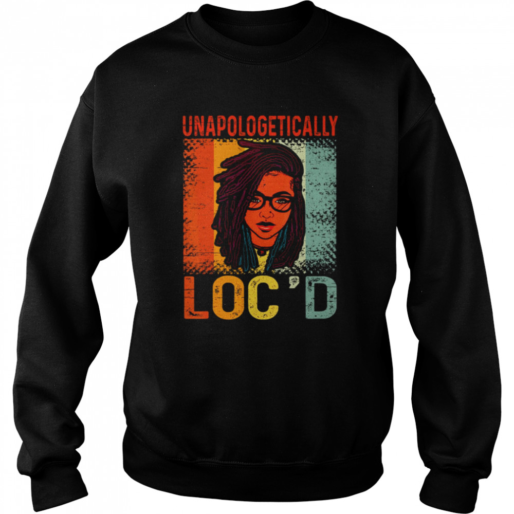 Unapologetically Loc’d Black Queen Melanin Loc’d Juneteenth shirt Unisex Sweatshirt