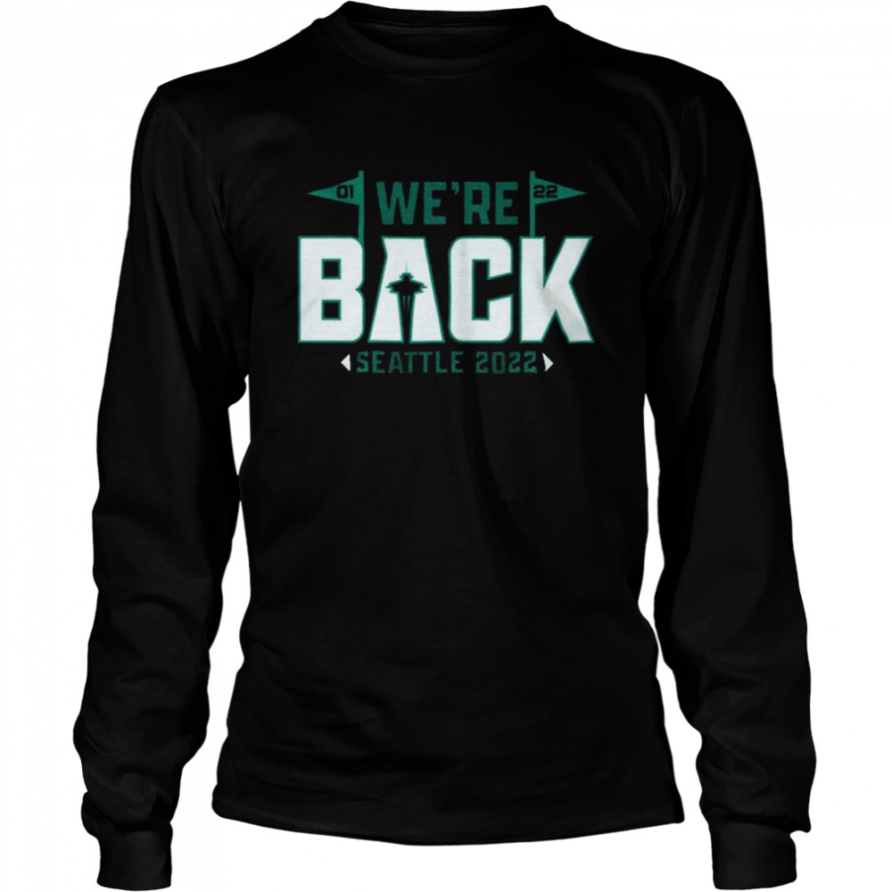 We’re Back Seattle Mariners 2022 shirt Long Sleeved T-shirt