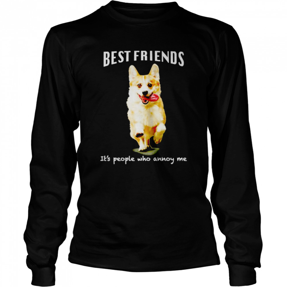 Corgi dog best friends it’s people who annoy me shirt Long Sleeved T-shirt