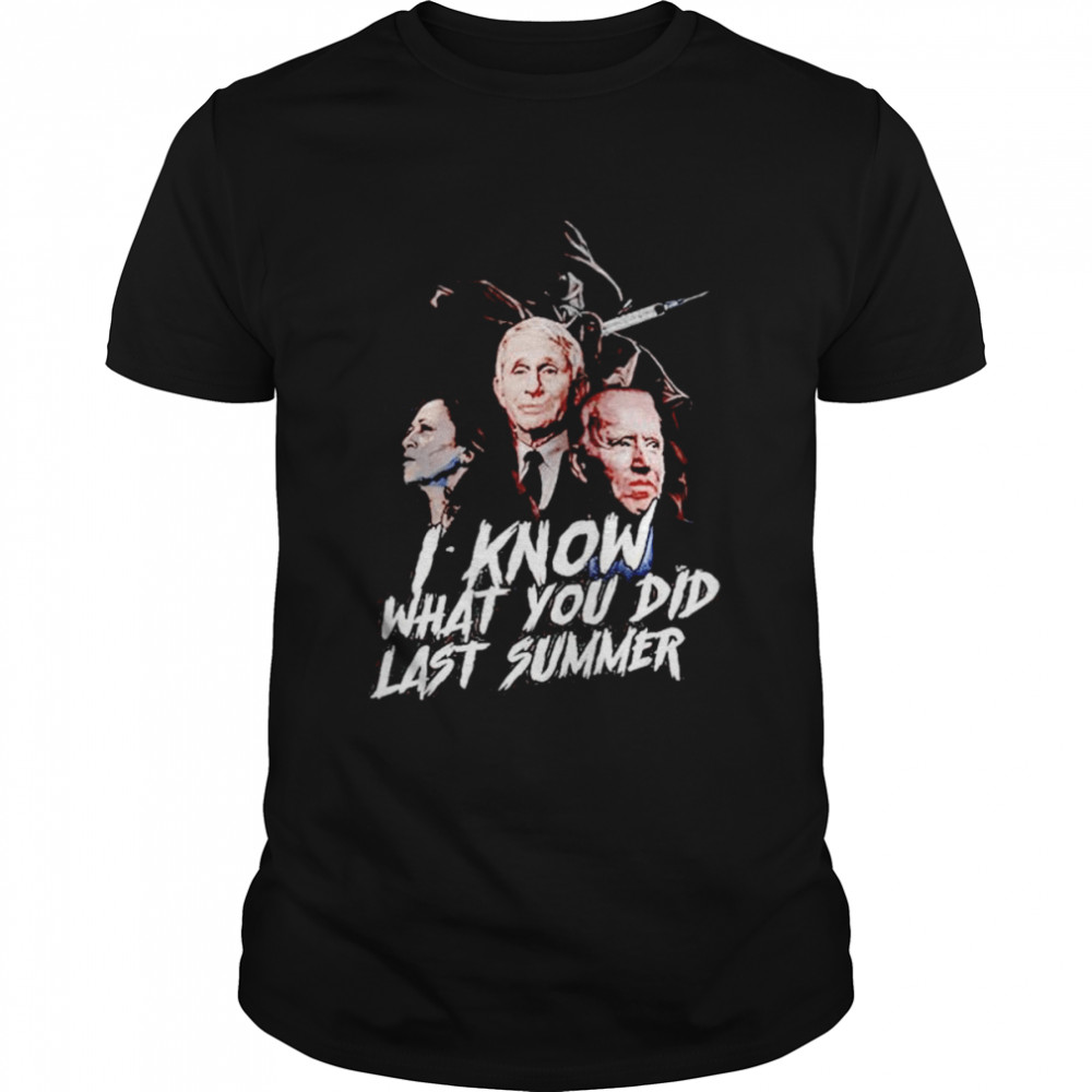 Fauci Harris and Biden I know what you did last summer shirt Classic Men's T-shirt
