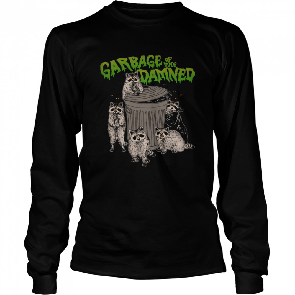 Garbage of the Damned shirt Long Sleeved T-shirt