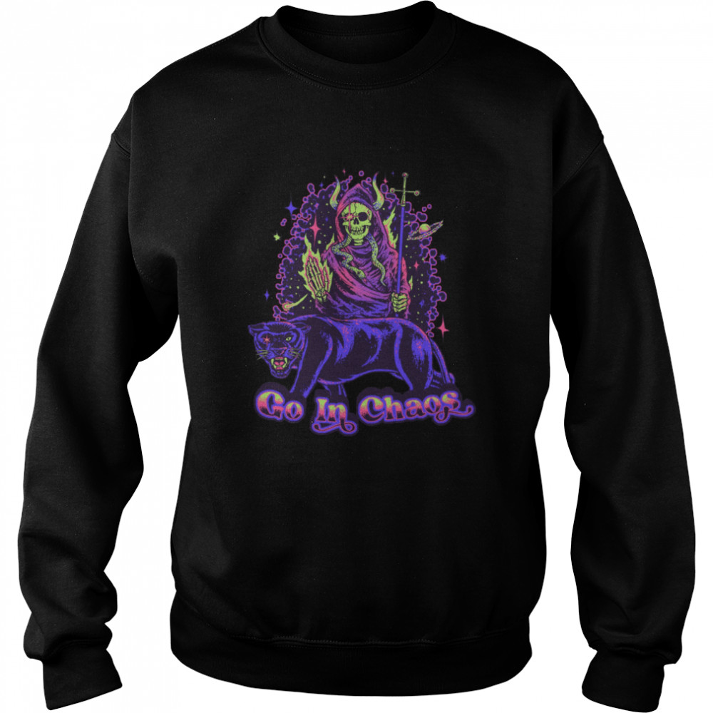Go In Chaos shirt Unisex Sweatshirt