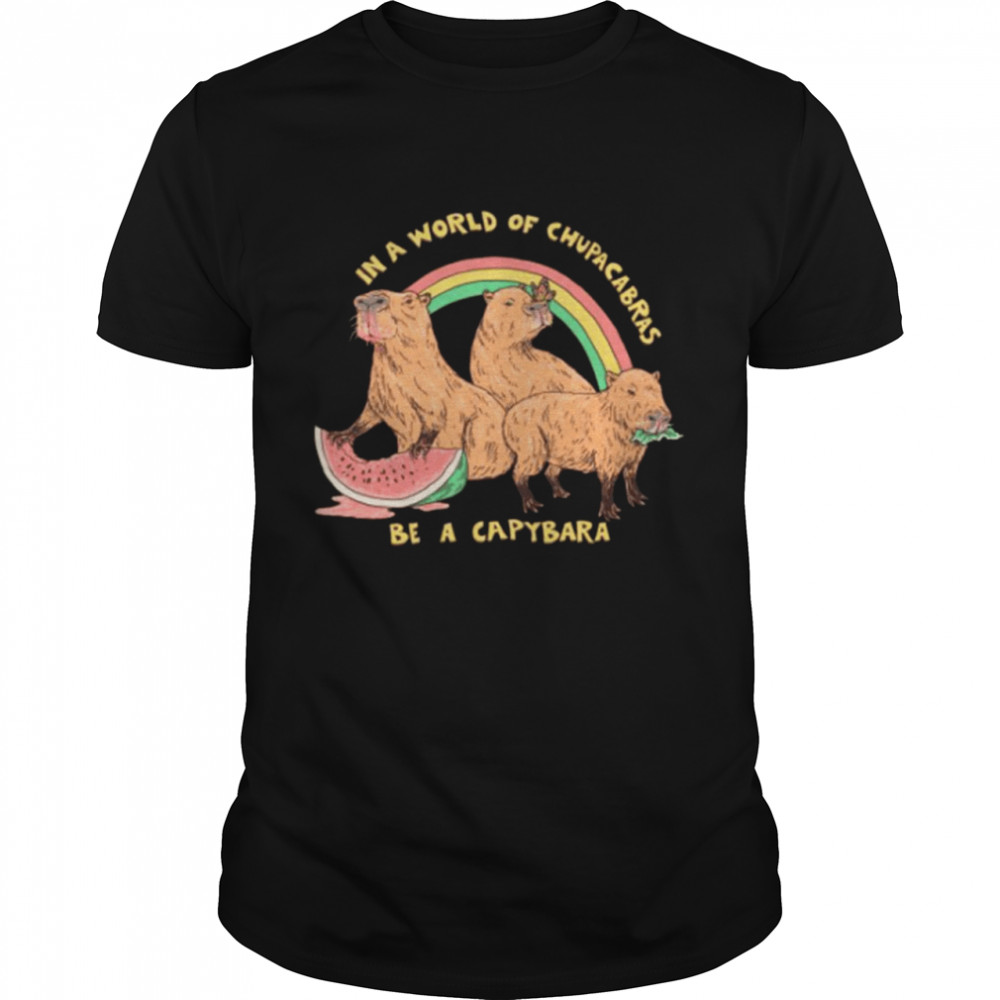In a world of chupacabras Be A Capybara shirt Classic Men's T-shirt
