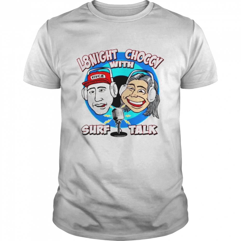 L8night with Choccy Surf Talk shirt Classic Men's T-shirt