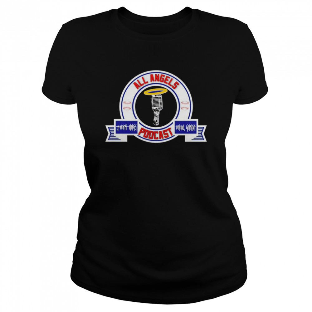 Los Angeles Angels all angels podcast shirt Classic Women's T-shirt