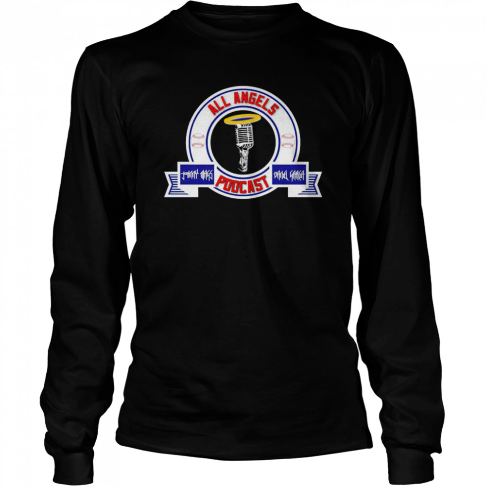 Los Angeles Angels all angels podcast shirt Long Sleeved T-shirt