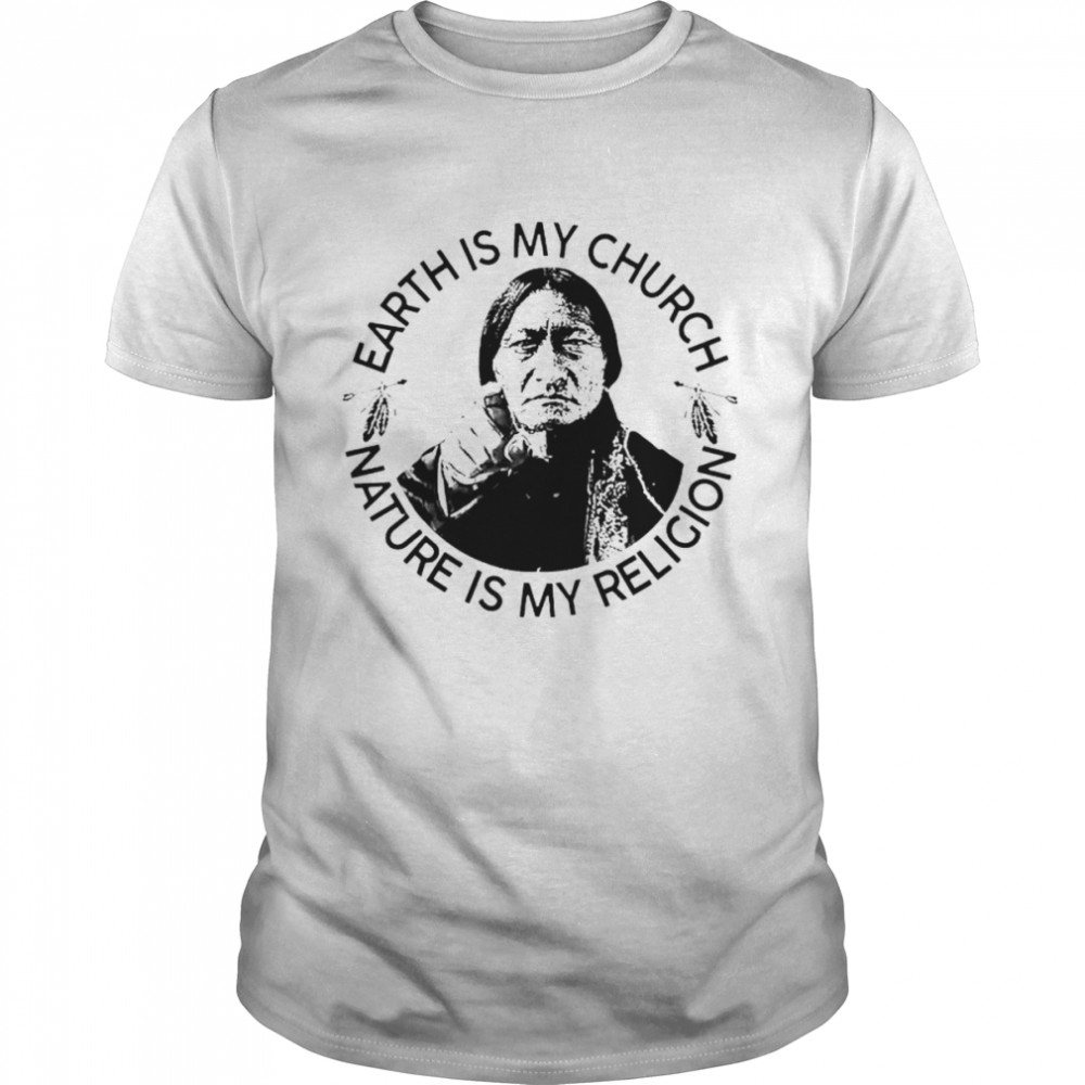 Native Earth is my church nature is my religion shirt Classic Men's T-shirt