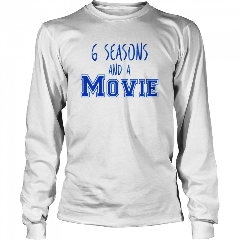 Six Seasons And A Movie t-shirt Long Sleeved T-shirt