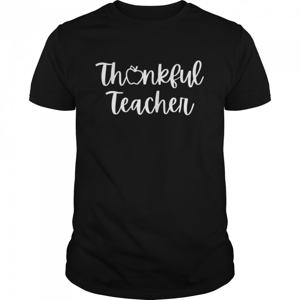 Thankful Teacher Funny Thanksgiving T-Shirt
