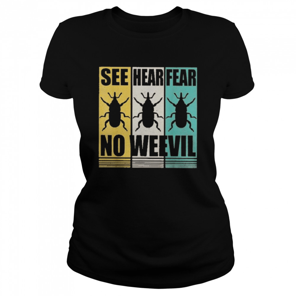 Entomology Bug See Hear Fear No Weevil  Classic Women's T-shirt