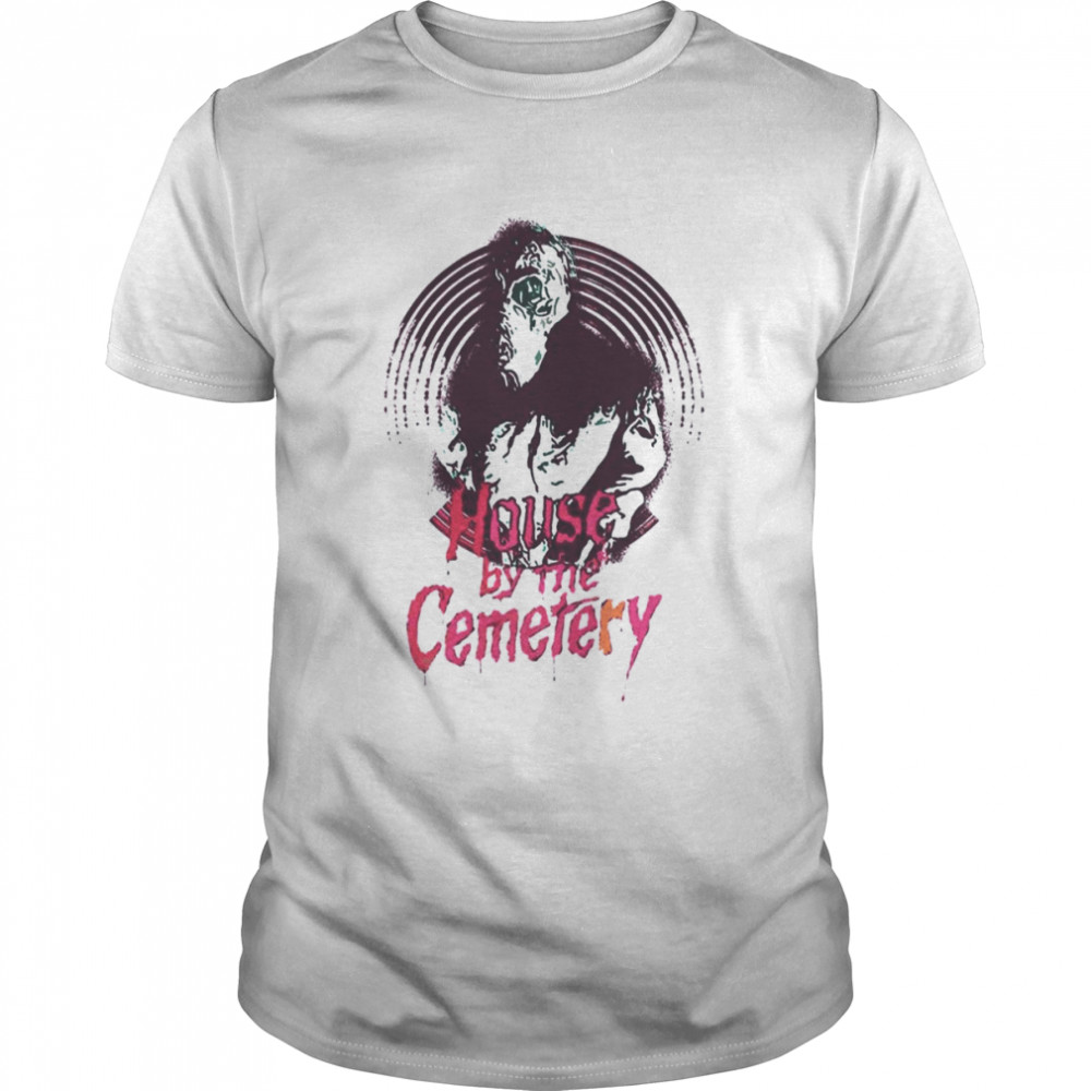 The House By The Cemetery Horror Movie shirt