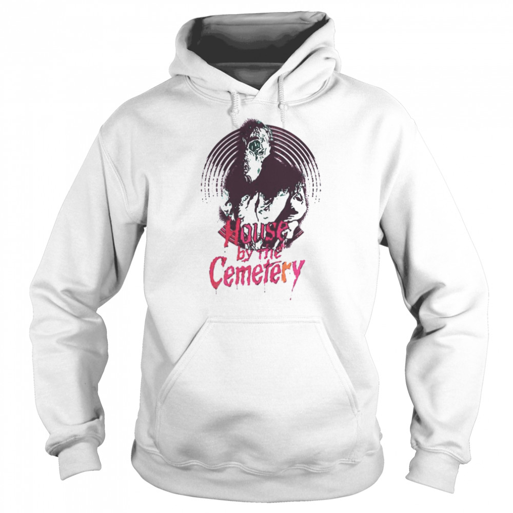 The House By The Cemetery Horror Movie shirt Unisex Hoodie