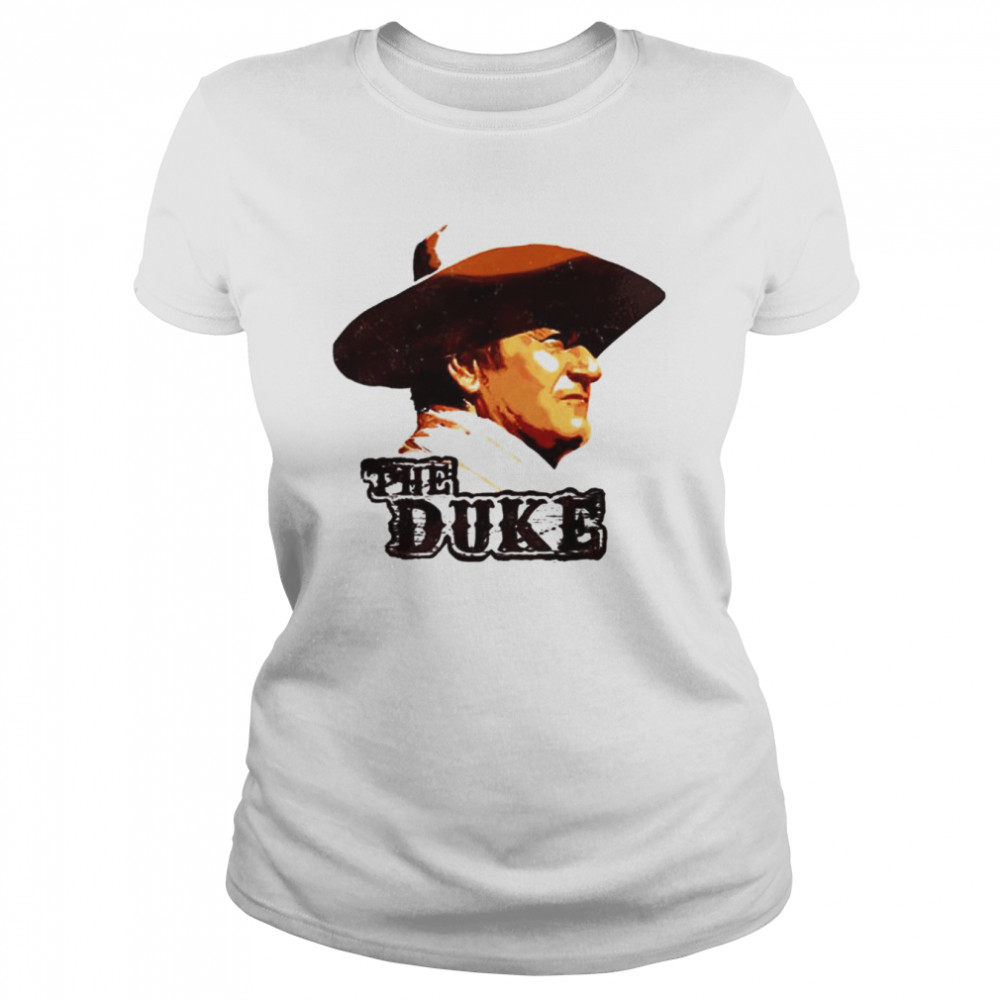 The Legend Art John Wayne Duke Man shirt Classic Women's T-shirt
