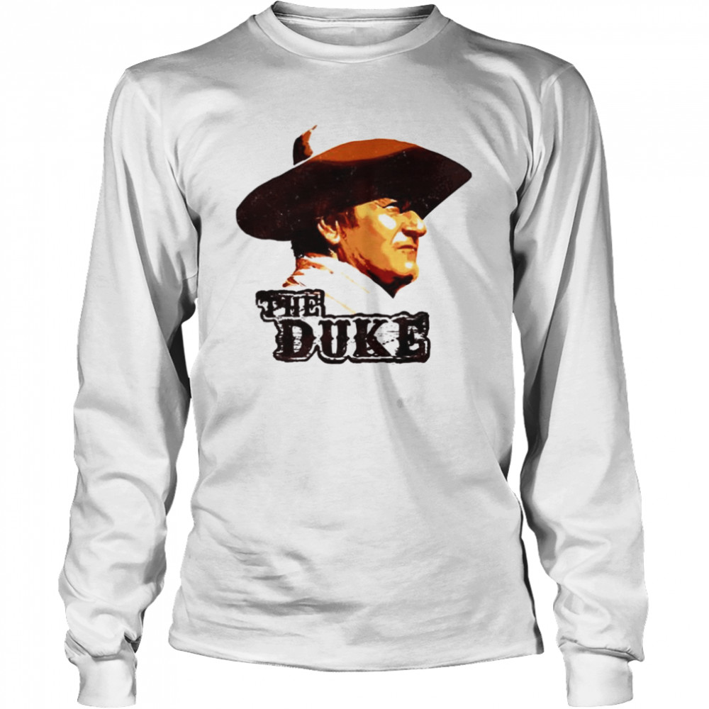 The Legend Art John Wayne Duke Man shirt Long Sleeved T-shirt