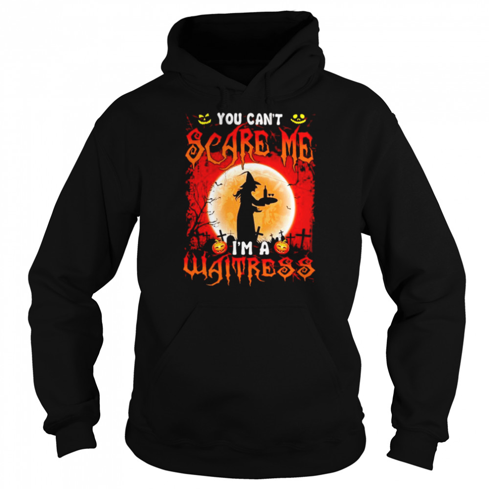 You can’t scare me I’m a waitress Halloween shirt Unisex Hoodie