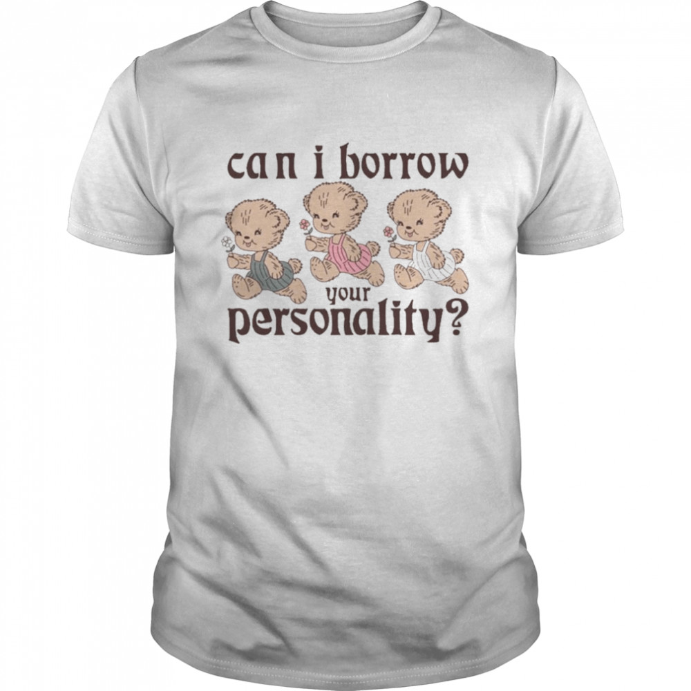 Can I Borrow Your Personality 2022 shirt Classic Men's T-shirt