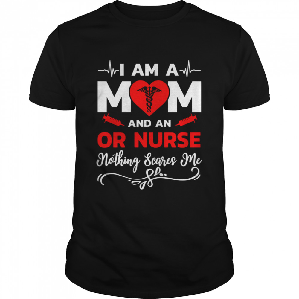 I’m A Mom And An Or Nurse Nothing Scares Me Nurse Christmas T- Classic Men's T-shirt