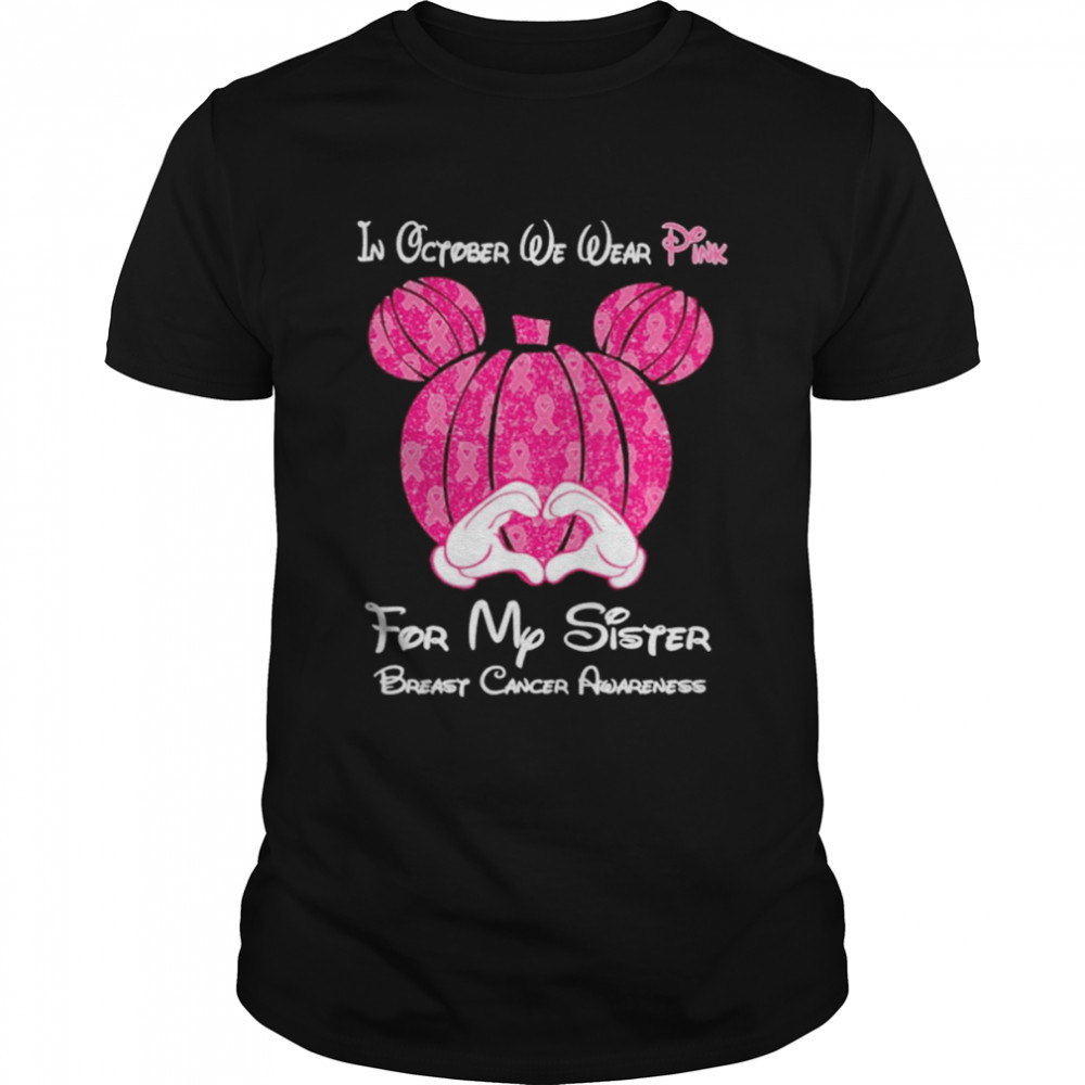 Mickey mouse Pumpkin in october we wear Pink for my Sister breast cancer awareness shirt Classic Men's T-shirt