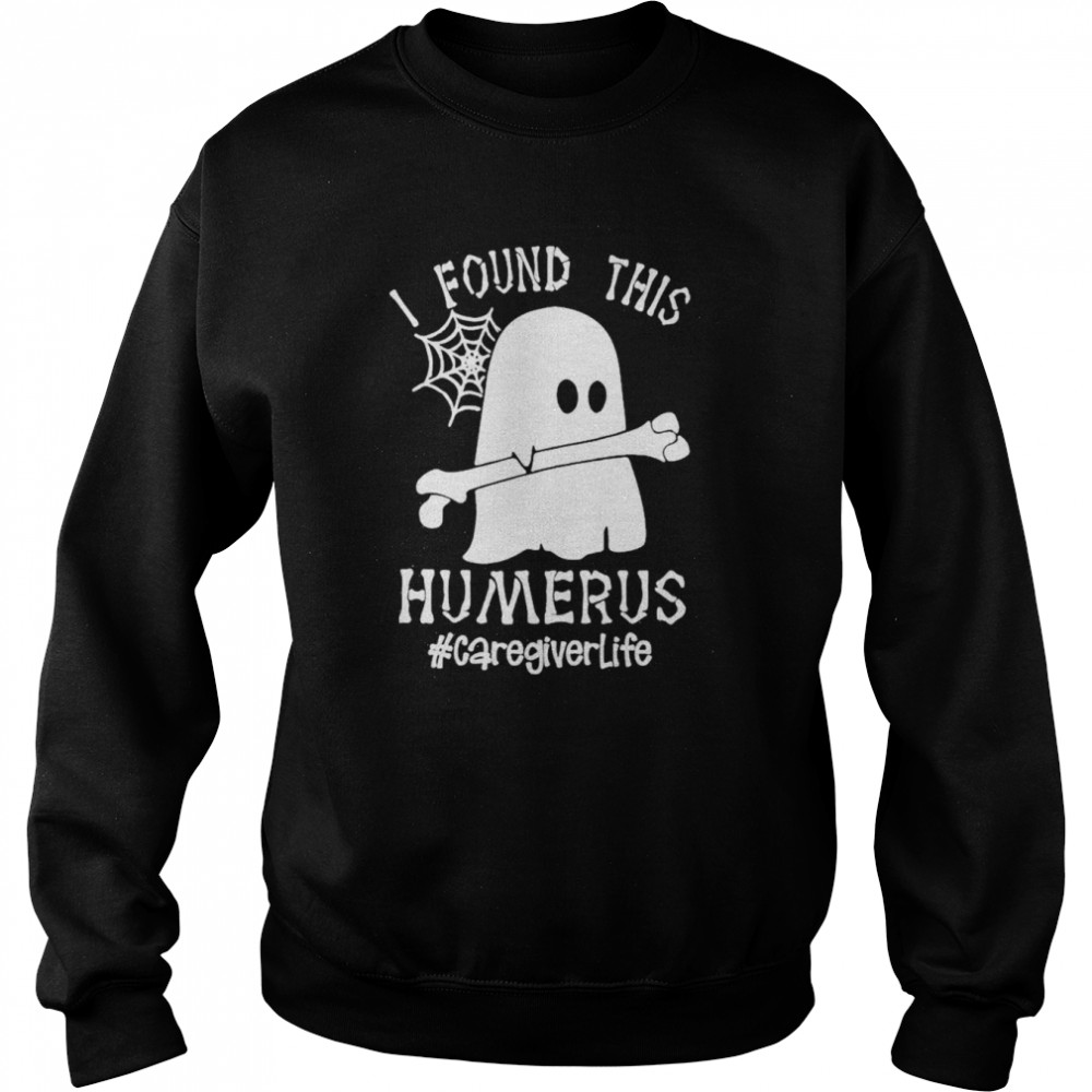 Ghost I found this Femurus #Caregiver Life Halloween shirt Unisex Sweatshirt