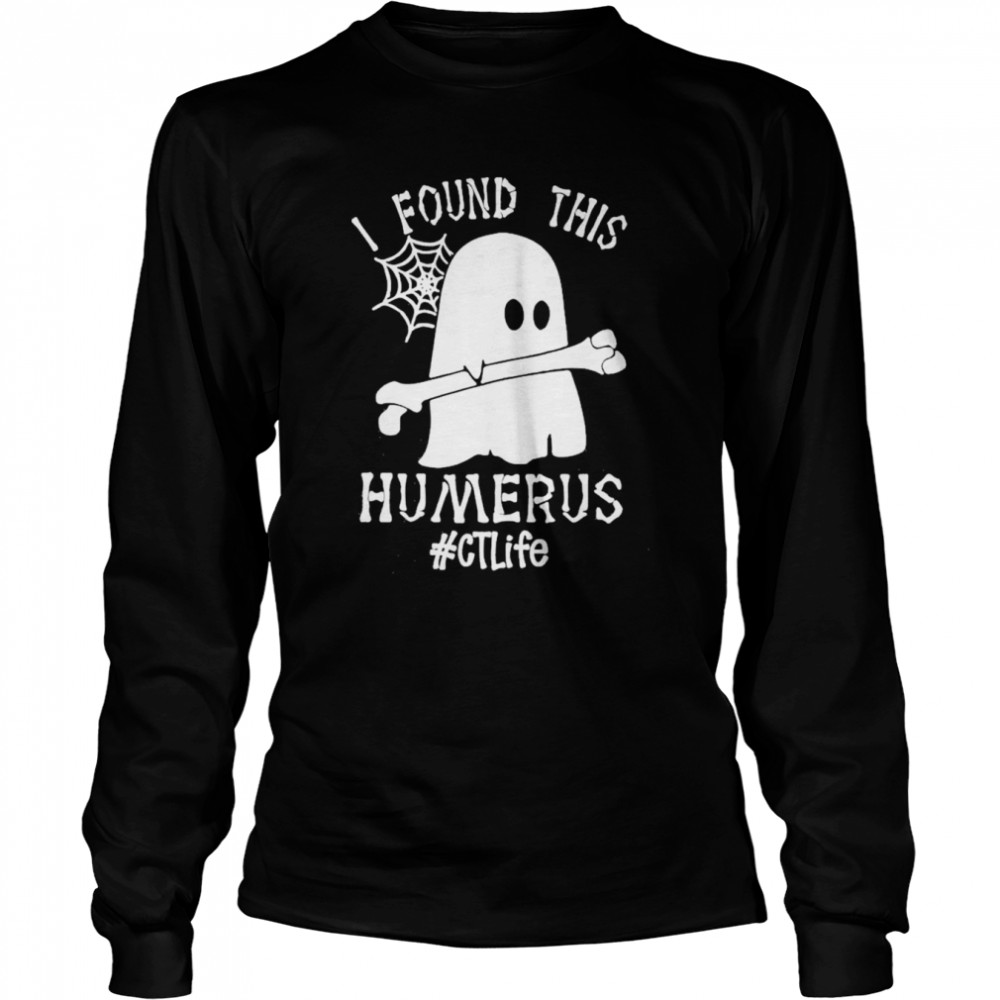 Ghost I found this Femurus #CT Life Halloween shirt Long Sleeved T-shirt
